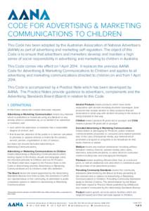 CODE FOR ADVERTISING & MARKETING COMMUNICATIONS TO CHILDREN This Code has been adopted by the Australian Association of National Advertisers (AANA) as part of advertising and marketing self regulation. The object of this