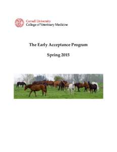 The Early Acceptance Program Spring 2015 The Early Acceptance Program The Early Acceptance Program gives exceptionally well qualified applicants the opportunity to obtain admission to veterinary school after the complet