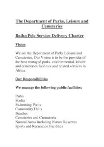 The Department of Parks, Leisure and Cemeteries Batho Pele Service Delivery Charter Vision We are the Department of Parks Leisure and Cemeteries. Our Vision is to be the provider of