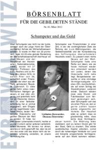 B Ö R S E N B L AT T FÜR DIE GEBILDETEN STÄNDE Nr. 81, März 2012 Schumpeter und das Gold Josef Schumpeter war nicht nur der bunte,