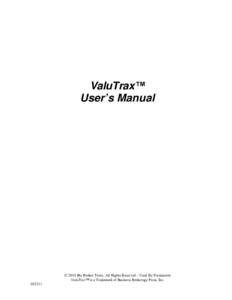 ValuTrax™ User’s Manual © 2010 Biz Broker Toolz, All Rights Reserved – Used By Permission ValuTrax™ is a Trademark of Business Brokerage Press, Inc