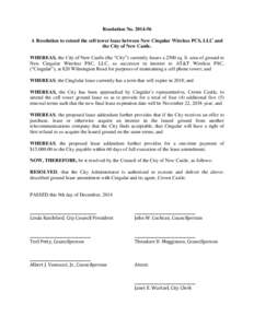 Resolution No[removed]A Resolution to extend the cell tower lease between New Cingular Wireless PCS, LLC and the City of New Castle. WHEREAS, the City of New Castle (the “City”) currently leases a 2500 sq. ft. area 