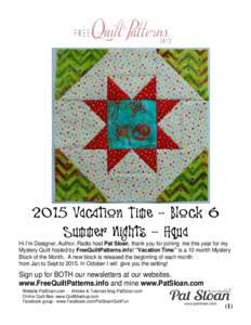 2015 Vacation Time - Block 6 Summer Nights - Aqua Hi I’m Designer, Author, Radio host Pat Sloan, thank you for joining me this year for my Mystery Quilt hosted by FreeQuiltPatterns.info! “Vacation Time” is a 10 mon