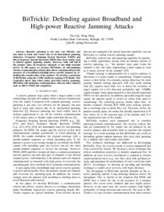 BitTrickle: Defending against Broadband and High-power Reactive Jamming Attacks Yao Liu, Peng Ning North Carolina State University, Raleigh, NC 27695 {yliu20, pning}@ncsu.edu Abstract—Reactive jamming is not only cost 