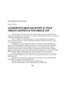 FOR IMMEDIATE RELEASE June 28, [removed]YEAR SUMMERTON MAN RECEIVES 40 BREAK--INS