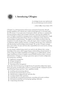 1. Introducing CFEngine As technology becomes more sophisticated, the cost of introducing variations declines. —Alvin Toffler, Future Shock, 1970 CFEngine 3 is a third-generation infrastructure automation framework, wi
