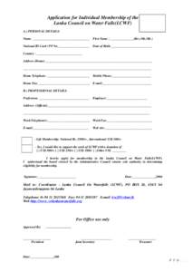 Application for Individual Membership of the Lanka Council on Water Falls(LCWF) A.) PERSONAL DETAILSName: ___________________________________ First Name :_______________(Rev./Ms./Mr.)