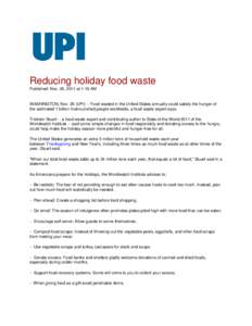 Reducing holiday food waste Published: Nov. 26, 2011 at 1:19 AM WASHINGTON, Nov. 26 (UPI) -- Food wasted in the United States annually could satisfy the hunger of the estimated 1 billion malnourished people worldwide, a 