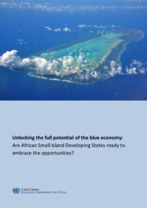 Unlocking the full potential of the blue economy: Are African Small Island Developing States ready to embrace the opportunities? Ordering information To order copies of Unlocking the full potential of the blue economy: 