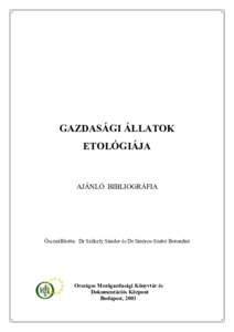 GAZDASÁGI ÁLLATOK ETOLÓGIÁJA AJÁNLÓ BIBLIOGRÁFIA  Összeállította: Dr Székely Sándor és Dr Sinóros-Szabó Botondné