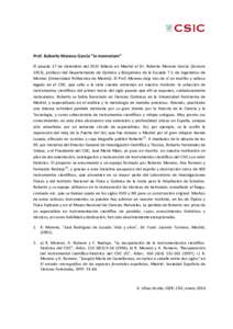 Prof. Roberto Moreno García “In memoriam” El pasado 17 de diciembre del 2015 fallecía en Madrid el Dr. Roberto Moreno García (Zamora 1953), profesor del Departamento de Química y Bioquímica de la Escuela T.S. de