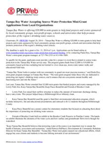 Tampa Bay Water Accepting Source Water Protection Mini-Grant Applications from Local Organizations Tampa Bay Water is offering $20,000 in mini-grants to help fund projects and events sponsored by local community groups, 