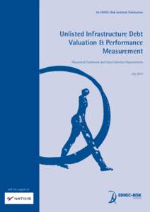 An EDHEC-Risk Institute Publication  Unlisted Infrastructure Debt Valuation & Performance Measurement Theoretical Framework and Data Collection Requirements