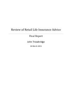 Review of Retail Life Insurance Advice Final Report John Trowbridge 26 March 2015