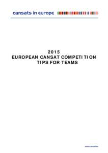 2015 EUROPEAN CANSAT COMPETITION TIPS FOR TEAMS Written by ESA Education Office in collaboration with T-Minus Engineering 2