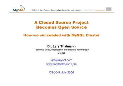  | Lars Thalmann | Becoming Open Source: How we succeeded | © MySQL AB 2006 | www.mysql.com  Dr. Lars Thalmann Technical Lead, Replication and Backup Technology MySQL