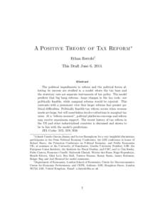 A Positive Theory of Tax Reform Ethan Ilzetzkiy This Draft June 6, 2014. Abstract The political impediments to reform and the political forces allowing its success are studied in a model where the tax base and