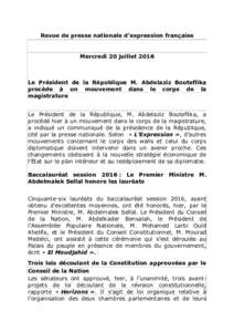 Revue de presse nationale d’expression française  Mercredi 20 juillet 2016 Le Président de la République M. Abdelaziz Bouteflika procède à un mouvement dans le corps de la