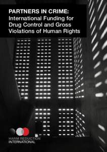 Partners in Crime: International Funding for Drug Control and Gross Violations of Human Rights  HARM REDUCTION