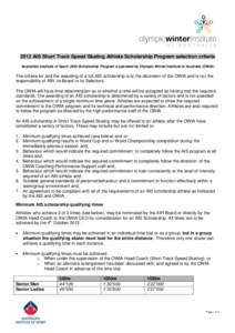 2012 AIS Short Track Speed Skating Athlete Scholarship Program selection criteria Australian Institute of Sport (AIS) Scholarship Program s operated by Olympic Winter Institute of Australia (OWIA) The criteria for and th