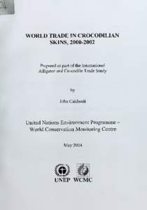 WORLD TRADE IN CROCODILIAN SKINS, Prepared as part of the International Alligator and Crocodile Trade Study
