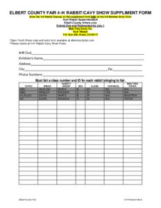 ELBERT COUNTY FAIR 4-H RABBIT/CAVY SHOW SUPPLIMENT FORM Enter the 4-H Rabbit Classes on this supplement form AND on the 4-H Member Entry Form Kurt Wassil Superintendent Elbert County 4-Hers only Entries Due and Postmarke
