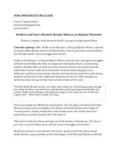 FOR IMMEDIATE RELEASE Contact: Jeanne DavantMother and Son’s Memoir Breaks Silence on Bipolar Disorder