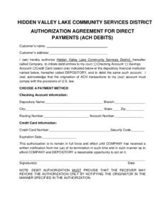 HIDDEN VALLEY LAKE COMMUNITY SERVICES DISTRICT AUTHORIZATION AGREEMENT FOR DIRECT PAYMENTS (ACH DEBITS) Customer’s name: __________________________________ Customer’s address: ________________________________ I (we) 