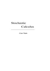 1. Introduction The following notes aim to provide a very informal introduction to Stochastic Calculus, and especially to the Itˆ o integral and some of its applications. They owe a great deal to Dan Crisan’s Stochas