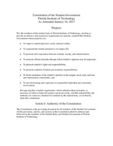Constitution of the Student Government Florida Institute of Technology As Amended January 16, 2013 Purpose We, the members of the student body of Florida Institute of Technology, desiring to provide an effective and resp
