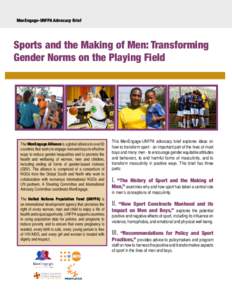 MenEngage-UNFPA Advocacy Brief  Sports and the Making of Men: Transforming Gender Norms on the Playing Field  The MenEngage Alliance is a global alliance in over 30