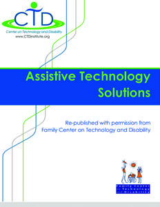 Assistive Technology Solutions Re-published with permission from Family Center on Technology and Disability  Assistive Technology Solutions