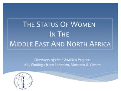 THE STATUS OF WOMEN IN THE MIDDLE EAST AND NORTH AFRICA Overview of the SWMENA Project: Key Findings from Lebanon, Morocco & Yemen