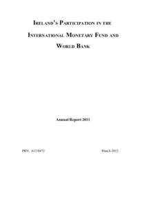 IRELAND’S PARTICIPATION IN THE INTERNATIONAL MONETARY FUND AND WORLD BANK Annual Report 2011