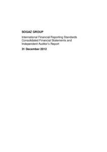 SOGAZ GROUP International Financial Reporting Standards Consolidated Financial Statements and Independent Auditor’s Report 31 December 2012