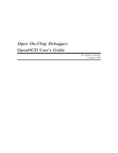 Open On-Chip Debugger: OpenOCD User’s Guide for releasedev 8 August 2016  This User’s Guide documents releasedev, dated 8 August 2016, of the Open On-Chip