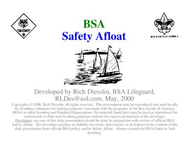 BSA Safety Afloat Developed by Rich Diesslin, BSA Lifeguard, [removed], May, 2000 Copyright (c) 2000, Rich Diesslin, all rights reserved. This presentation may be reproduced and used locally
