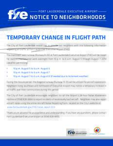 fort l aud e rda le e x ec ut iv e a irp o rt  NOTICE TO NEIGHBORHOODS TEMPORARY CHANGE IN FLIGHT PATH The City of Fort Lauderdale would like to provide our neighbors with the following information