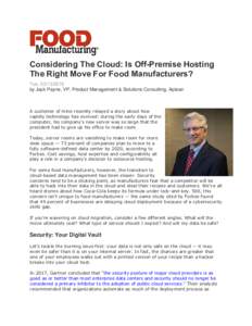 Considering The Cloud: Is Off-Premise Hosting The Right Move For Food Manufacturers? Tue, by Jack Payne, VP, Product Management & Solutions Consulting, Aptean  A customer of mine recently relayed a story about