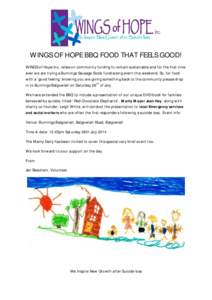 WINGS OF HOPE BBQ FOOD THAT FEELS GOOD! WINGS of Hope Inc. relies on community funding to remain sustainable and for the first time ever we are trying a Bunnings Sausage Sizzle fundraising event this weekend. So, for foo