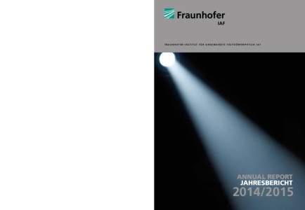 Fraunhofer-Institut für Angewandte Festkörperphysik IAF JahresberichtF RAUNHO F ER - I NST I TUT F ÜR A n g e w a n d t e F e s t k ö r p e r p h y s i k I A F