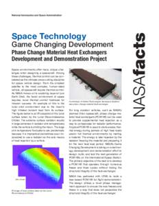 Space Technology  Game Changing Development Phase Change Material Heat Exchangers Development and Demonstration Project Space environments offer many unique challenges when designing a spacecraft. Among