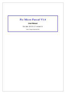 Pi c Mi c ro Pas c al V 1.6 User Manual Doc date: [removed], revision: B.