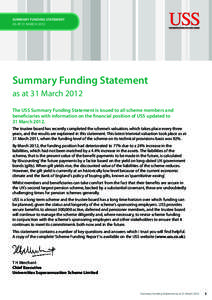 SUMMARY FUNDING STATEMENT AS AT 31 MARCH 2012 Summary Funding Statement as at 31 March 2012 The USS Summary Funding Statement is issued to all scheme members and