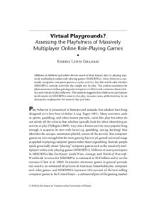 American Journal of Play | Vol. 3 No. 1 | ARTICLE: Kerrie Lewis Graham: Virtual Playgrounds? Assessing the Playfulness of Massively Multiplayer Online Role-Playing Games | PDF