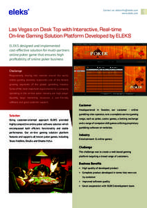 Contact us: [removed] www.eleks.com Las Vegas on Desk Top with Interactive, Real-time On-line Gaming Solution Platform Developed by ELEKS ELEKS designed and implemented