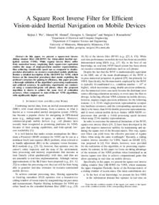 A Square Root Inverse Filter for Efficient Vision-aided Inertial Navigation on Mobile Devices Kejian J. Wu∗ , Ahmed M. Ahmed† , Georgios A. Georgiou† and Stergios I. Roumeliotis† ∗ Department  of Electrical and