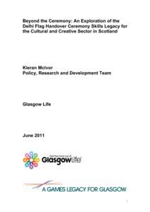 Beyond the Ceremony: An Exploration of the Delhi Flag Handover Ceremony Skills Legacy for the Cultural and Creative Sector in Scotland Kieran McIvor Policy, Research and Development Team