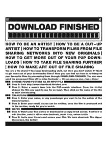 How to be an artist | How to be a cut – up artist | How to transform films from file sharing networks into new originals | How to get more out of your P2P downloads | How to take file sharing further | How to make art 