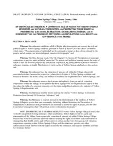 DRAFT ORDINANCE: NOT FOR GENERAL CIRCULATION; Protected attorney work product Yellow Springs Village, Greene County, Ohio Ordinance No. _____ of 2012 AN ORDINANCE ESTABLISHING A COMMUNITY BILL OF RIGHTS FOR YELLOW SPRING